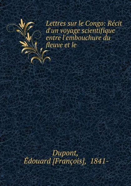 Обложка книги Lettres sur le Congo, Édouard François Dupont