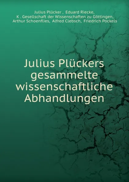 Обложка книги Julius Pluckers gesammelte wissenschaftliche Abhandlungen, Julius Plücker