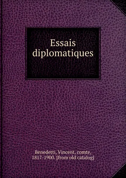 Обложка книги Essais diplomatiques, Vincent Benedetti