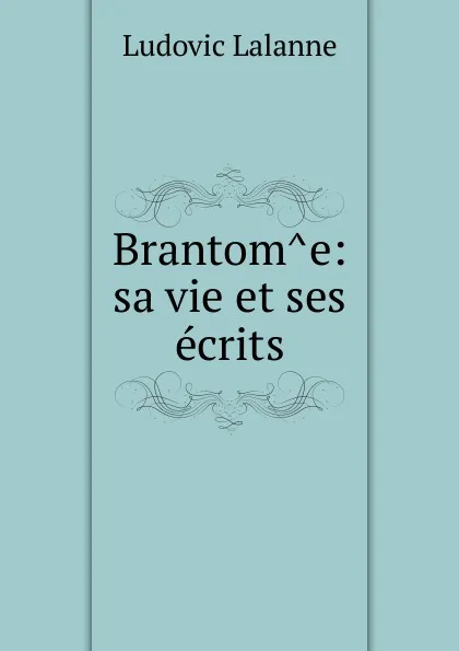 Обложка книги Brantome, Ludovic Lalanne