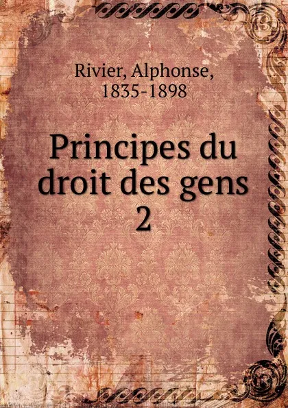 Обложка книги Principes du droit des gens, Alphonse Rivier