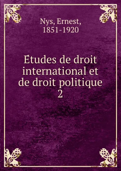 Обложка книги Etudes de droit international et de droit politique, Ernest Nys