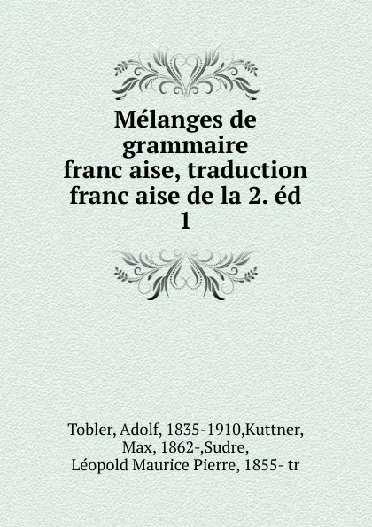 Обложка книги Melanges de grammaire francaise, traduction francaise de la 2, Adolf Tobler