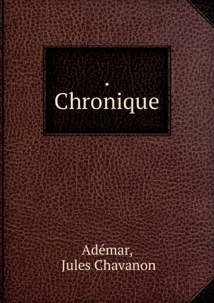 Обложка книги Chronique, Jules Chavanon Adémar