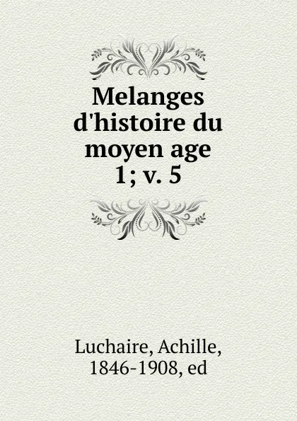 Обложка книги Melanges d.histoire du moyen age, Achille Luchaire