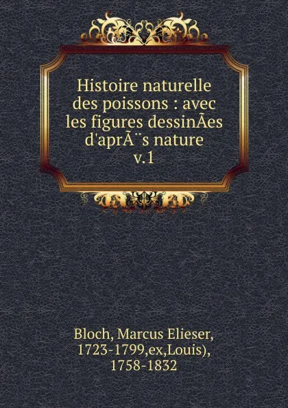 Обложка книги Histoire naturelle des poissons, Marcus Elieser Bloch