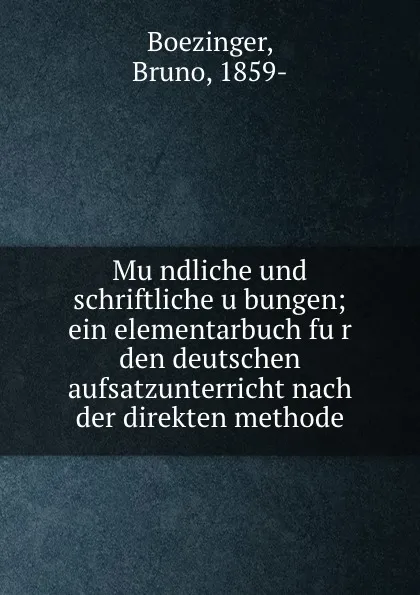 Обложка книги Mundliche und schriftliche ubungen, Bruno Boezinger