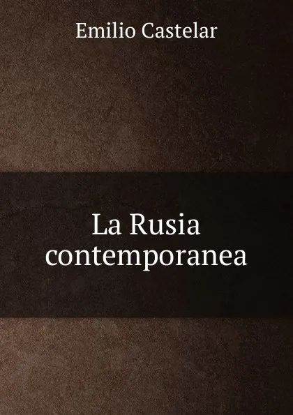 Обложка книги La Rusia contemporanea, Emilio Castelar