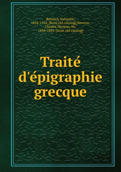 Обложка книги Traite d.epigraphie grecque, Salomon Reinach