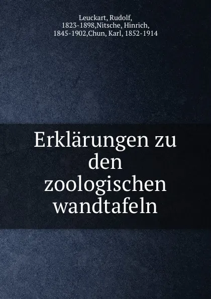 Обложка книги Erklarungen zu den zoologischen wandtafeln, Rudolf Leuckart