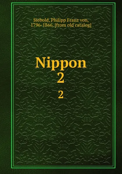 Обложка книги Nippon, Philipp Franz von Siebold