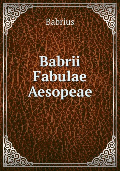 Обложка книги Babrii Fabulae Aesopeae, Babrius