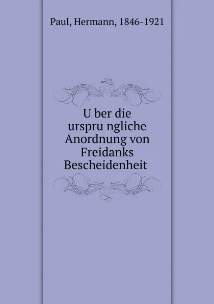 Обложка книги Uber die ursprungliche Anordnung von Freidanks Bescheidenheit, Hermann Paul