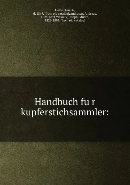 Обложка книги Handbuch fur kupferstichsammler, Joseph Heller