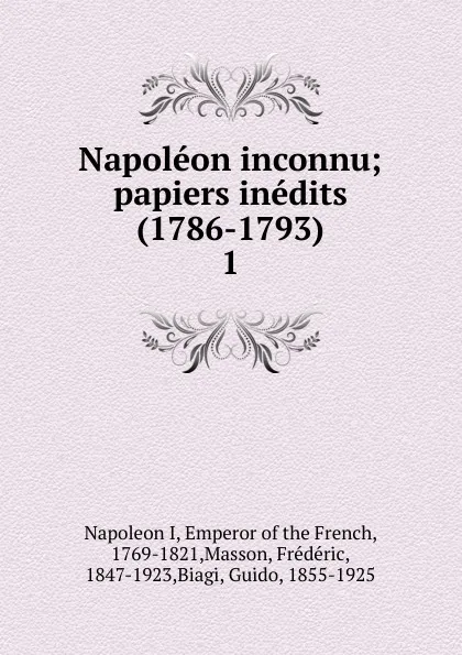 Обложка книги Napoleon inconnu, Napoleon I