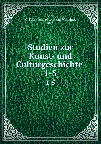 Обложка книги Studien zur Kunst- und Culturgeschichte, Georg Karl Wilhelm Seibt