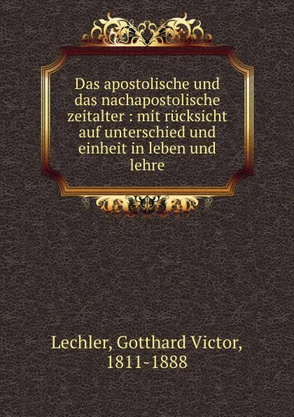 Обложка книги Das apostolische und das nachapostolische zeitalter, Gotthard Victor Lechler