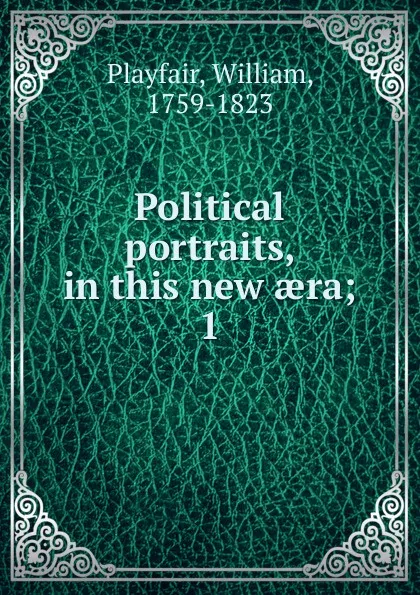 Обложка книги Political portraits, in this new aera, William Playfair