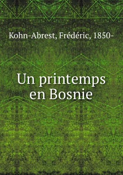 Обложка книги Un printemps en Bosnie, Frédéric Kohn-Abrest