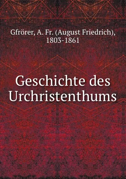 Обложка книги Geschichte des Urchristenthums, August Friedrich Gfrörer