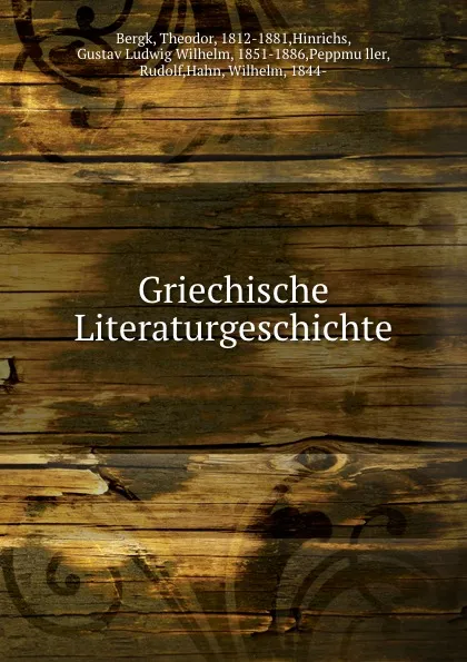 Обложка книги Griechische Literaturgeschichte, Theodor Bergk