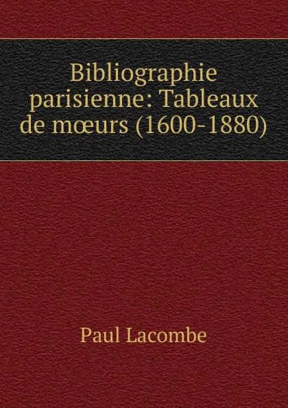 Обложка книги Bibliographie parisienne, Paul Lacombe