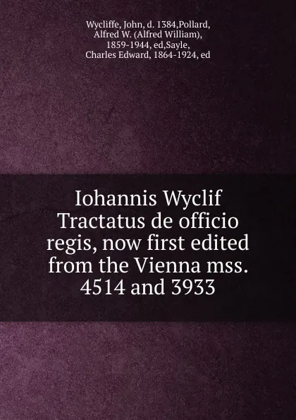 Обложка книги Iohannis Wyclif Tractatus de officio regis, now first edited from the Vienna mss. 4514 and 3933, Wycliffe John