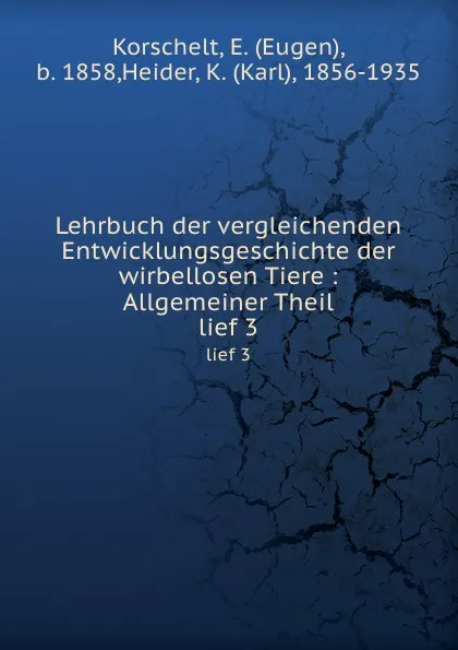 Обложка книги Lehrbuch der vergleichenden Entwicklungsgeschichte der wirbellosen Tiere, Eugen Korschelt