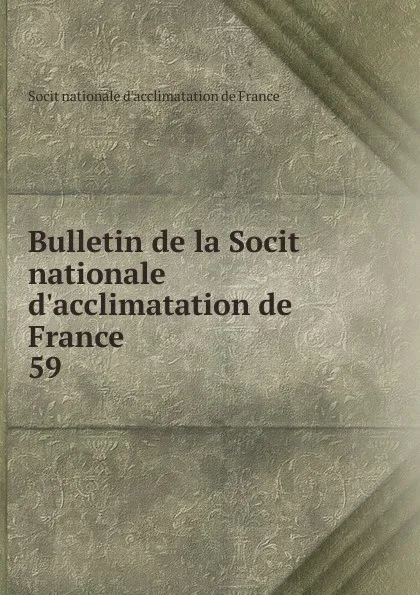 Обложка книги Bulletin de la Socit nationale d'acclimatation de France, 