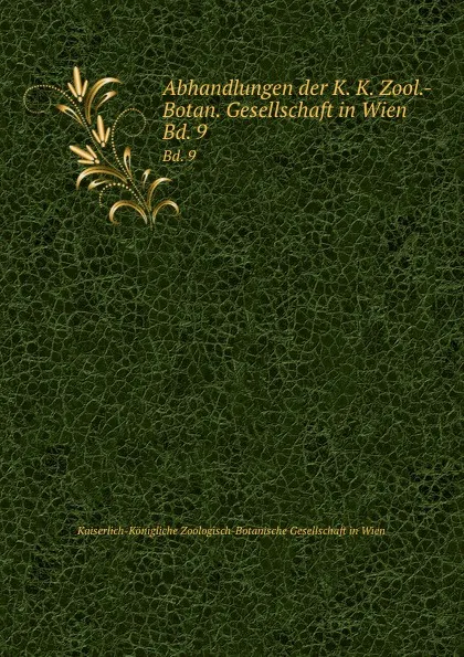 Обложка книги Abhandlungen der K. K. Zool.-Botan. Gesellschaft in Wien, Kaiserlich-Königliche Zoologisch-Botanische Gesellschaft in Wien