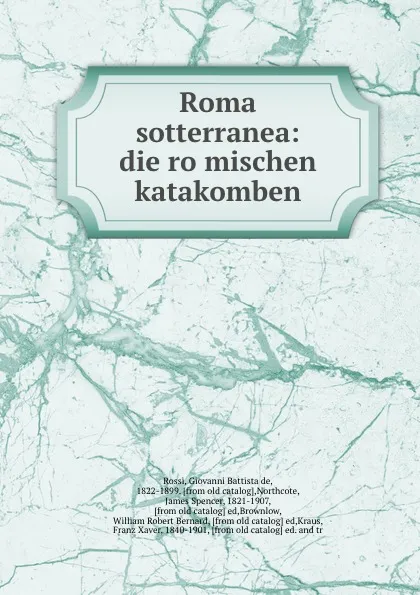 Обложка книги Roma sotterranea, Giovanni Battista de Rossi