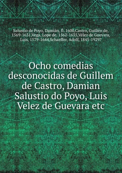 Обложка книги Ocho comedias desconocidas de Guillem de Castro, Damian Salustio do Poyo, Luis Velez de Guevara, Salustio de Poyo