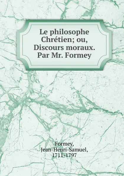 Обложка книги Le philosophe Chretien, Jean-Henri-Samuel Formey