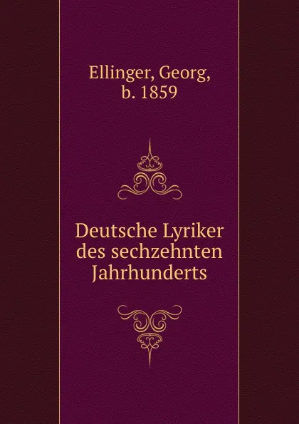 Обложка книги Deutsche Lyriker des sechzehnten Jahrhunderts, Georg Ellinger