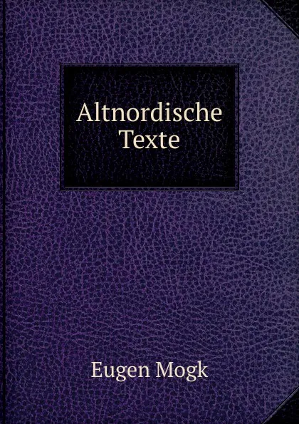 Обложка книги Altnordische Texte, Eugen Mogk