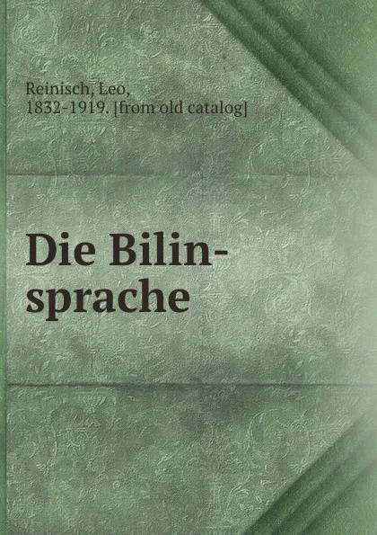 Обложка книги Die Bilin-sprache, Leo Reinisch