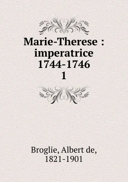 Обложка книги Marie-Therese, Albert de Broglie