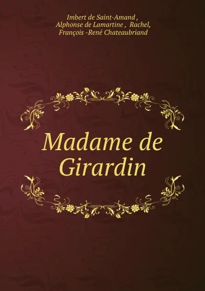Обложка книги Madame de Girardin, Arthur Léon Imbert de Saint-Amand