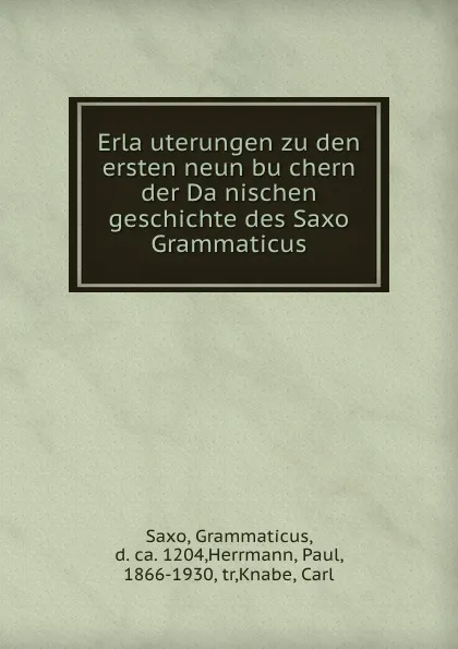 Обложка книги Erlauterungen zu den ersten neun buchern der Danischen geschichte des Saxo Grammaticus, Grammaticus Saxo