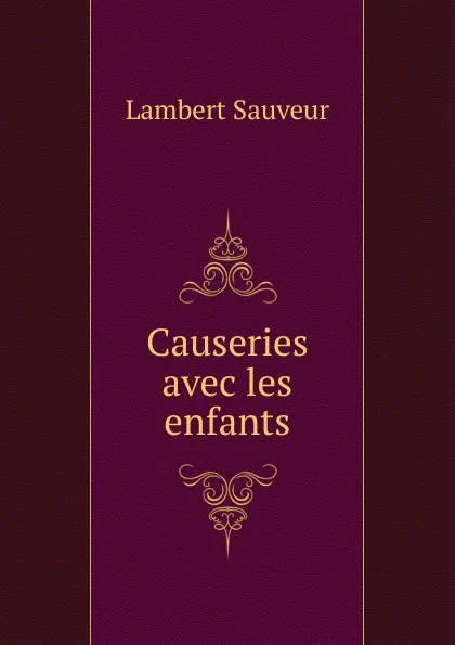 Обложка книги Causeries avec les enfants, Lambert Sauveur