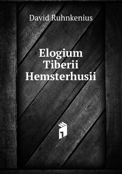 Обложка книги Elogium Tiberii Hemsterhusii, David Ruhnkenius