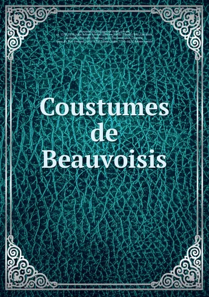 Обложка книги Coustumes de Beauvoisis, Philippe de Remi Beaumanoir