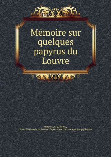 Обложка книги Memoire sur quelques papyrus du Louvre, Gaston Maspero