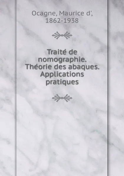 Обложка книги Traite de nomographie. Theorie des abaques. Applications pratiques, Maurice d' Ocagne