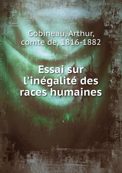 Обложка книги Essai sur l.inegalite des races humaines, Arthur Gobineau