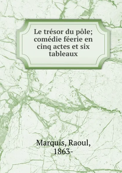 Обложка книги Le tresor du pole, Raoul Marquis