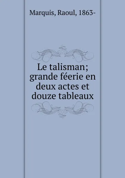 Обложка книги Le talisman, Raoul Marquis