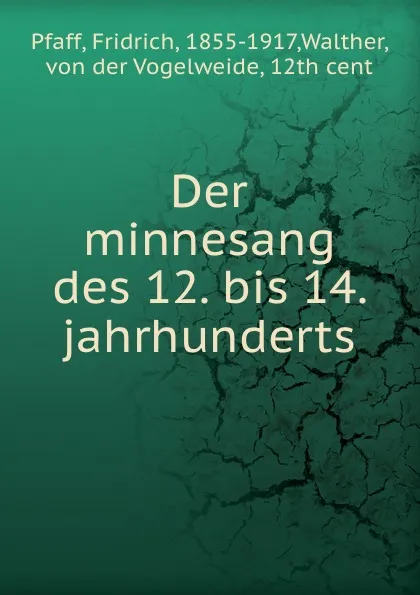 Обложка книги Der minnesang des 12. bis 14. jahrhunderts, Fridrich Pfaff