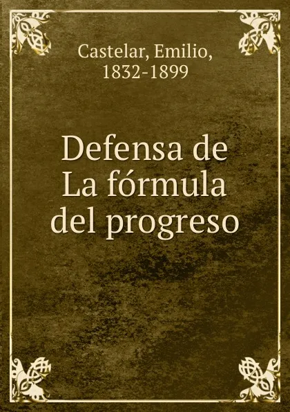 Обложка книги Defensa de La formula del progreso, Emilio Castelar