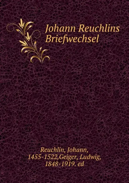 Обложка книги Johann Reuchlins Briefwechsel, Johann Reuchlin